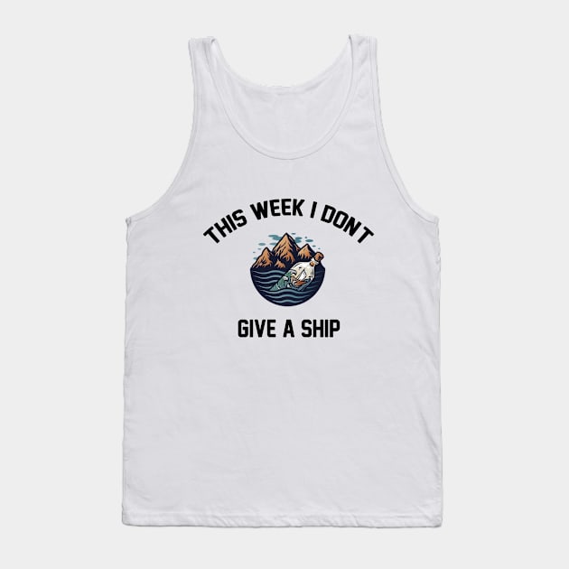 this week i don't give a ship Funny Cruising Vacation gift Tank Top by soukai